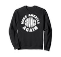 Make America Grunge Again 90S Funny Sweatshirt - Novelty Apparel Men Women - T-Shirt, Sweatshirt, Hoodie