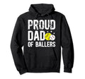 Proud Dad Ballers Baseball Softball Hoodie - Fun Novelty Design for Adults - T-Shirt, Sweatshirt, Hoodie