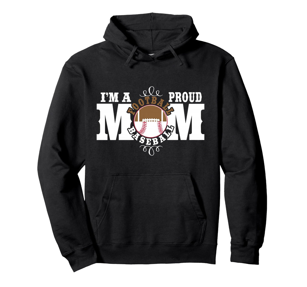 Im Proud Football Baseball Mom Hoodie - Novelty Apparel for Adults - T-Shirt, Sweatshirt, Hoodie
