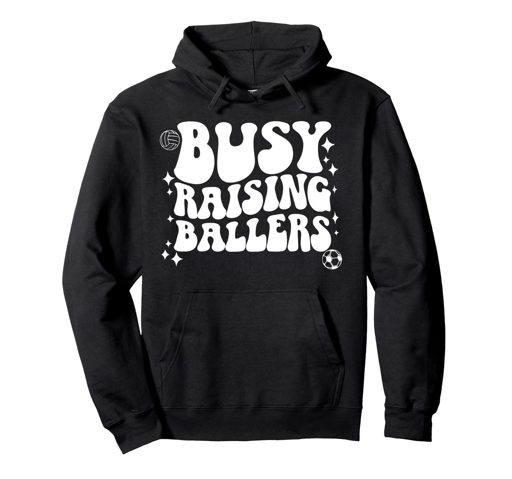 Busy Raising Ballers Soccer Hoodie - Casual Everyday Wear Men Women - T-Shirt, Sweatshirt, Hoodie