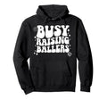 Busy Raising Ballers Soccer Hoodie - Casual Everyday Wear Men Women - T-Shirt, Sweatshirt, Hoodie