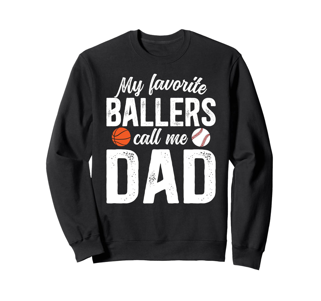 My Favorite Ballers Call Me Dad Baseball Sweatshirt - Graphic Print Unisex - T-Shirt, Sweatshirt, Hoodie