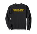 Please Do Not Approach Or Interact Me Sweatshirt - Minimalist Print Unisex - T-Shirt, Sweatshirt, Hoodie