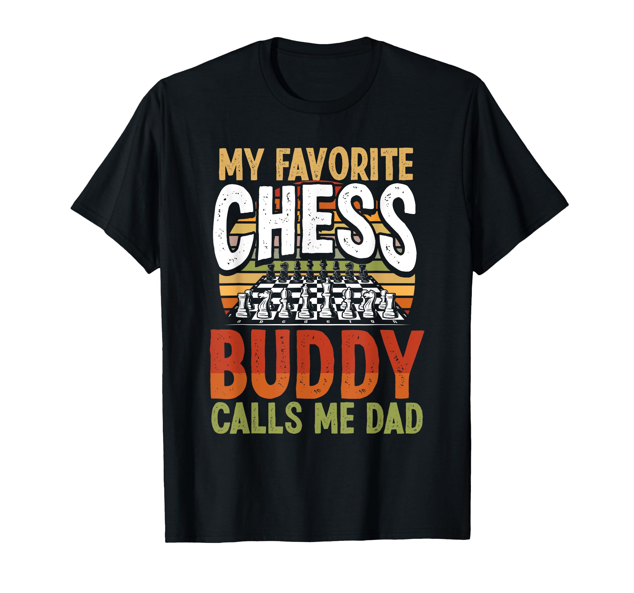 My Favorite Chess Buddy Calls Me T-Shirt - Casual Everyday Wear for Adults - T-Shirt, Sweatshirt, Hoodie