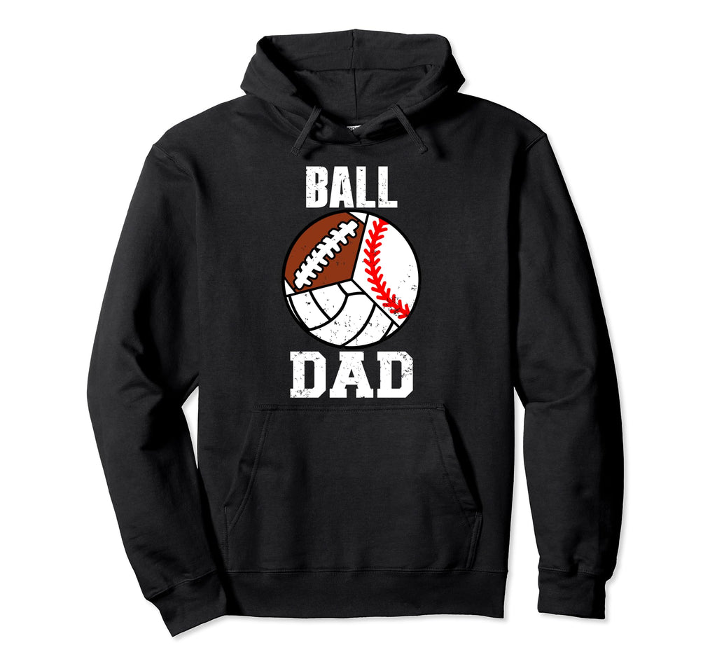 Ball Dad Funny Baseball Football Hoodie - Custom Art Print Men Women - T-Shirt, Sweatshirt, Hoodie