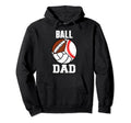 Ball Dad Funny Baseball Football Hoodie - Custom Art Print Men Women - T-Shirt, Sweatshirt, Hoodie