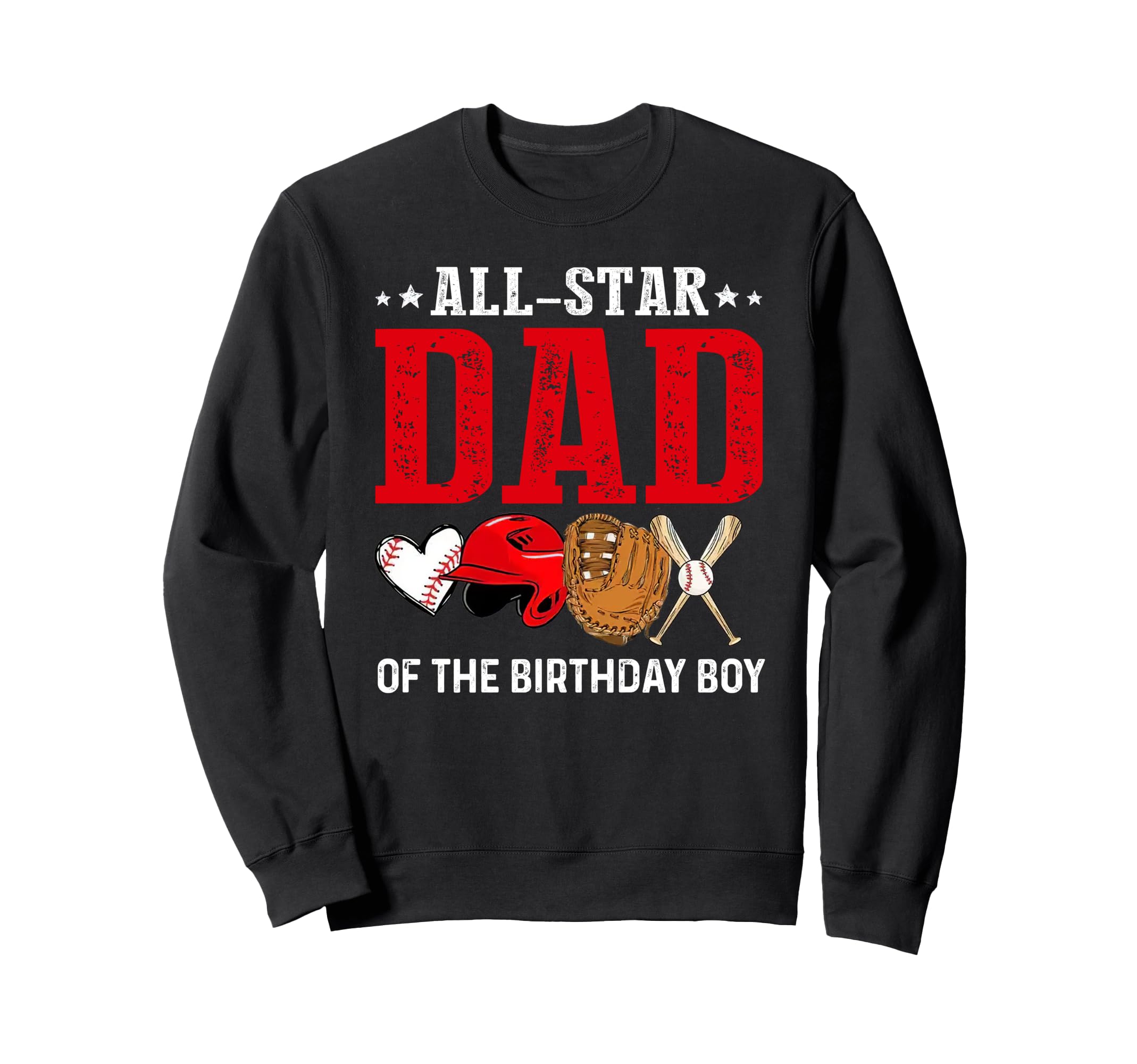 All Star Dad Birthday Baseball Daddy Sweatshirt - Graphic Print Men Women - T-Shirt, Sweatshirt, Hoodie