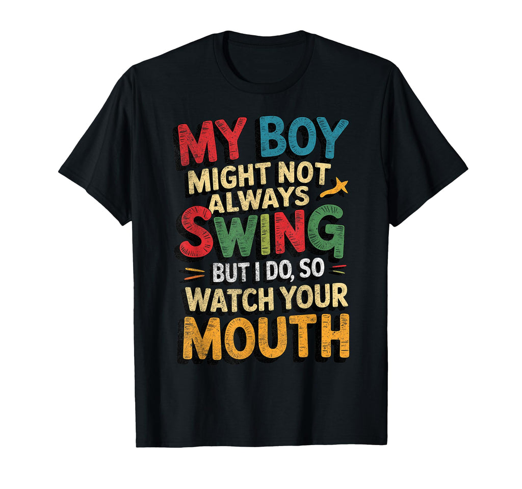 My Might Not Always Swing Baseball T-Shirt - Custom Art Print Men Women - T-Shirt, Sweatshirt, Hoodie