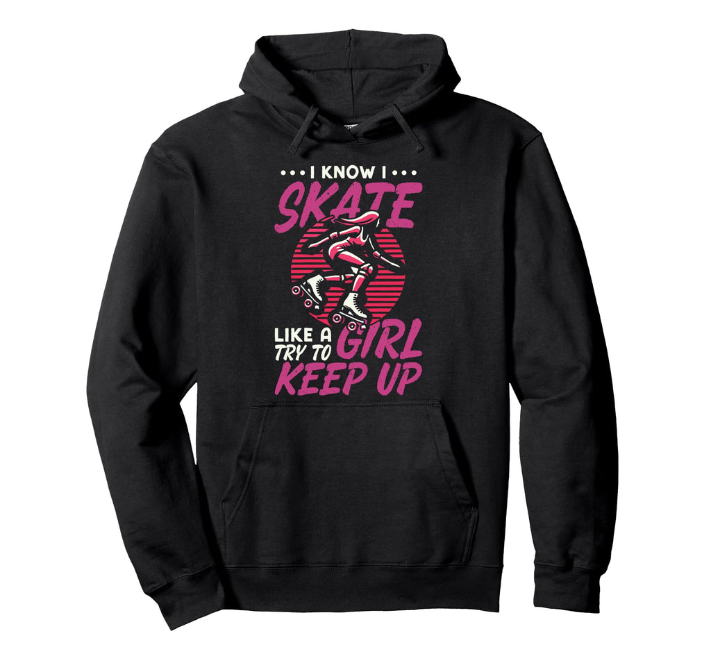 Roller Skating Skate 1970S I Know I Hoodie - Casual Everyday Wear Unisex - T-Shirt, Sweatshirt, Hoodie