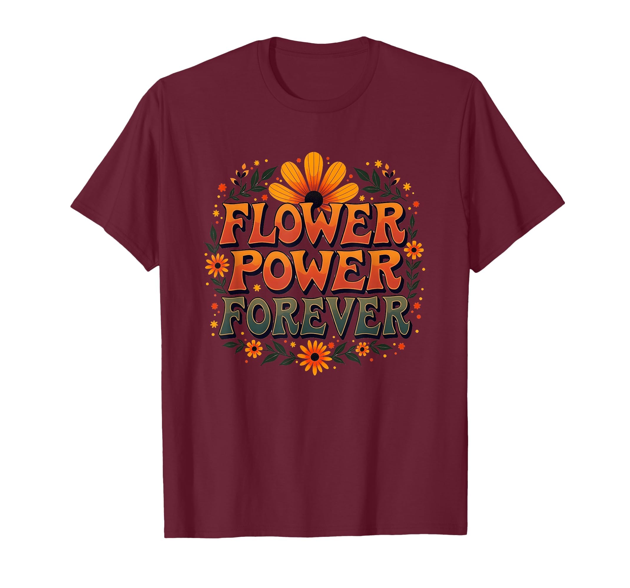 Flower Power Forever 70S Groovy T-Shirt - Streetwear Style Unisex - T-Shirt, Sweatshirt, Hoodie