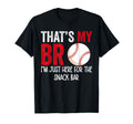 Thats My Bro Im Just Here Snack Bar T-Shirt - Custom Art Print Men Women - T-Shirt, Sweatshirt, Hoodie