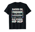 Raised Old School Hip Hop Cassette 90S T-Shirt - Aesthetic Graphic Unisex - T-Shirt, Sweatshirt, Hoodie
