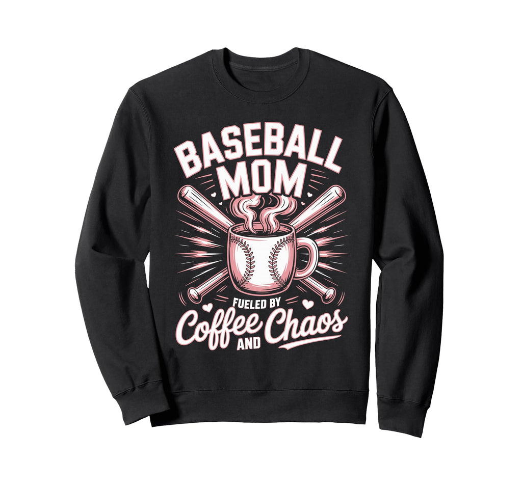 Baseball Mom Fueled Coffee And Chaos Sweatshirt - Trendy Graphic Unisex - T-Shirt, Sweatshirt, Hoodie