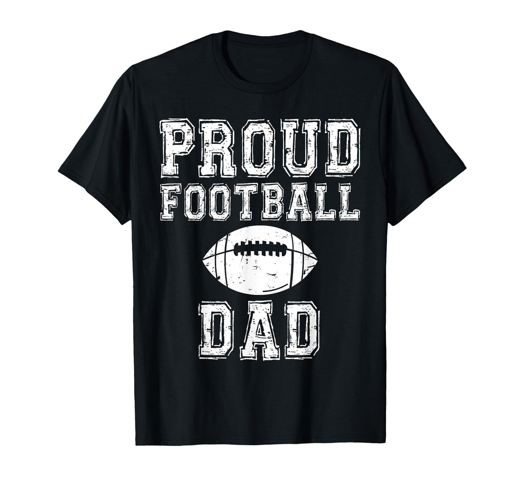 Proud Football Dad Game Day Sports T-Shirt - Unique Graphic Men Women - T-Shirt, Sweatshirt, Hoodie