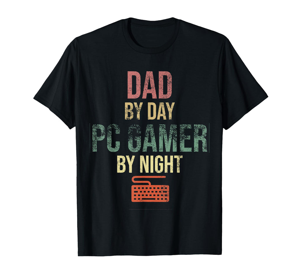 Dad Day Pc Gamer Night Gift Gaming T-Shirt - Casual Everyday Wear Unisex - T-Shirt, Sweatshirt, Hoodie
