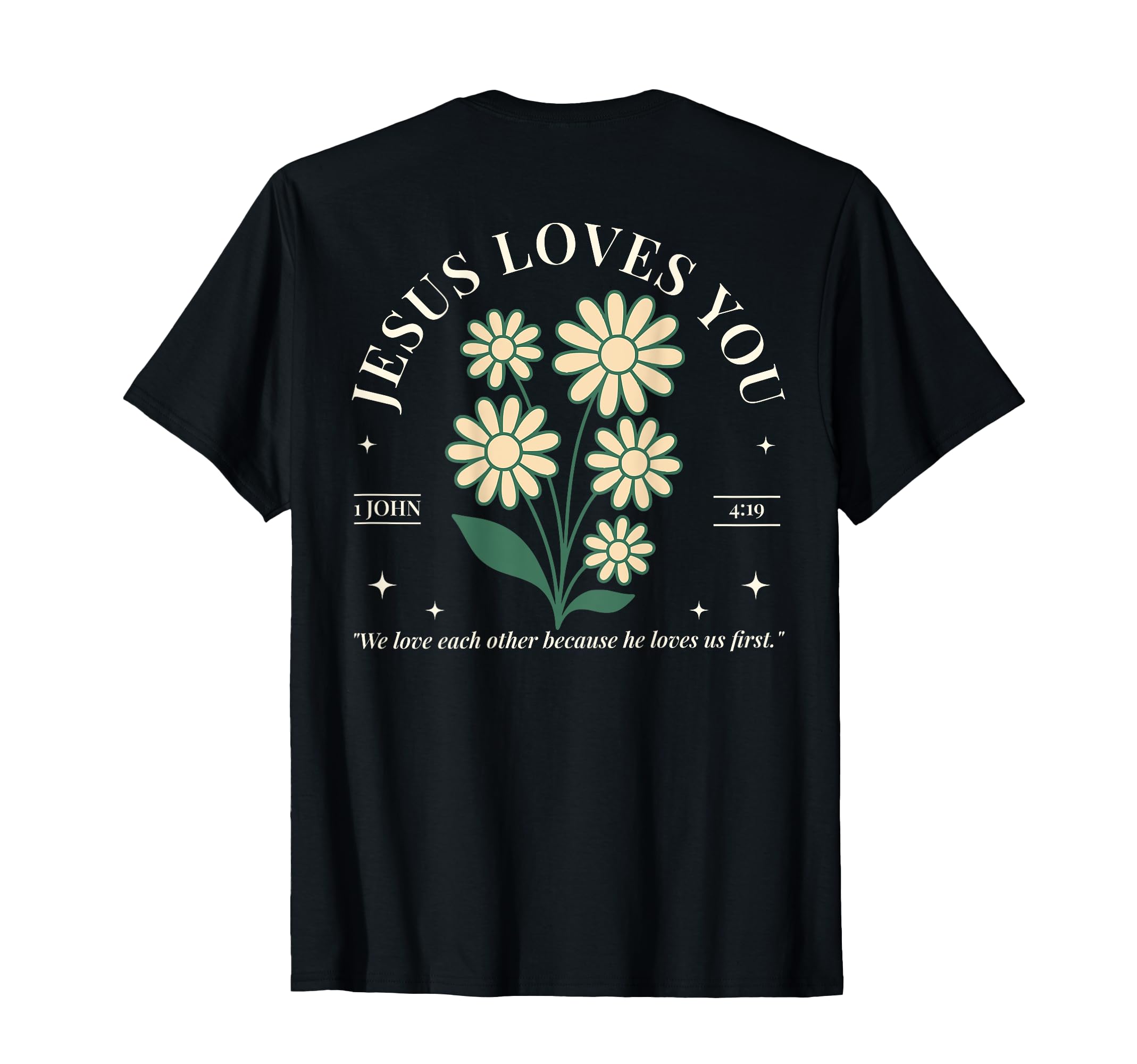 Back Jesus Loves You 1 John 4 19 Boho T-Shirt - Custom Art Print Unisex - T-Shirt, Sweatshirt, Hoodie
