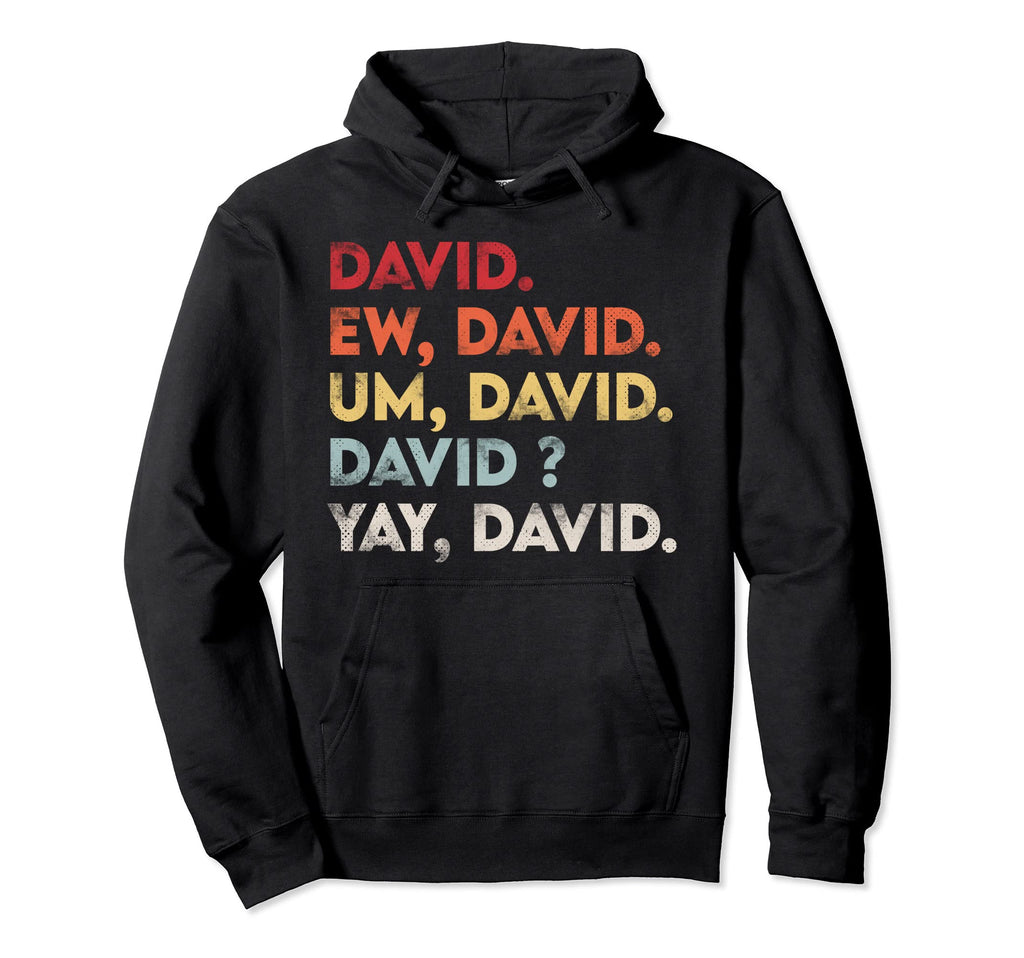 Ew David Funny Distressed Gift Hoodie - Unique Graphic Unisex - T-Shirt, Sweatshirt, Hoodie