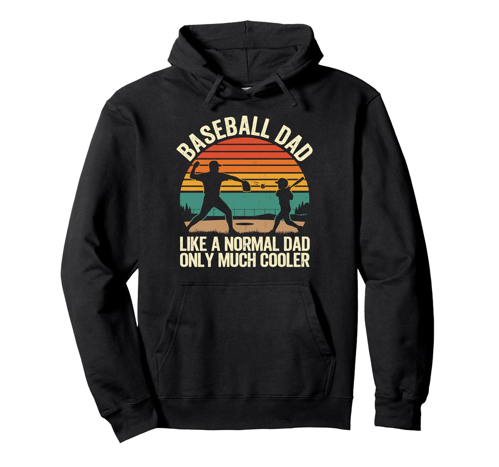 Baseball Dad Like Normal Dad Only Much Hoodie - Streetwear Style Unisex - T-Shirt, Sweatshirt, Hoodie