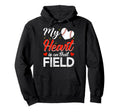 My Heart Is That Field Funny Baseball Heart Hoodie - Unique Graphic Unisex - T-Shirt, Sweatshirt, Hoodie