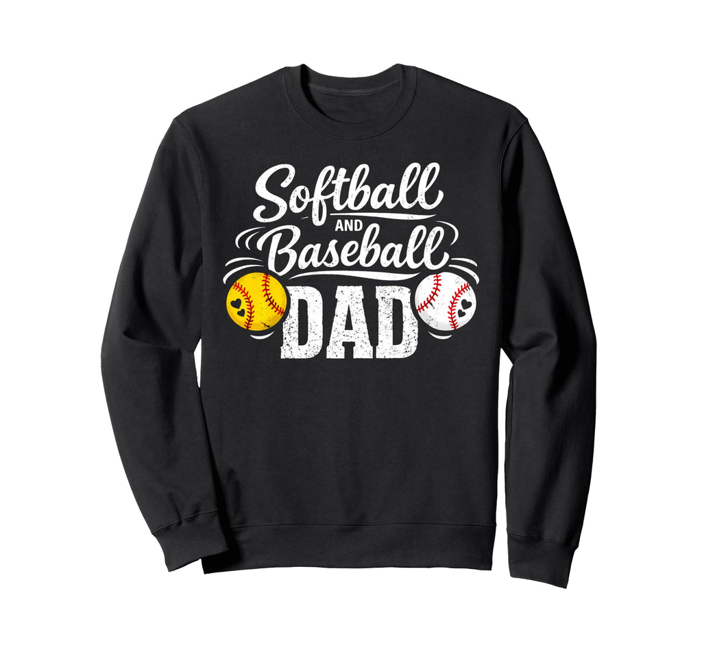 Softball And Baseball Dad Funny Sweatshirt - Streetwear Style Unisex - T-Shirt, Sweatshirt, Hoodie