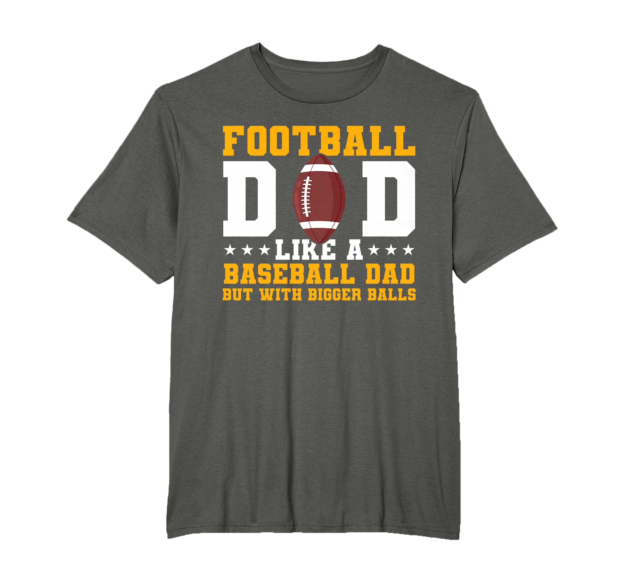 Football Dad Like Baseball Dad But Bigger T-Shirt - Graphic Print Unisex - T-Shirt, Sweatshirt, Hoodie