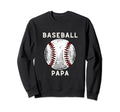 Baseball Papa Sports Baseball Sweatshirt - Streetwear Style Men Women - T-Shirt, Sweatshirt, Hoodie