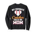 My Favorite Catcher Calls Me Mom Sweatshirt - Fun Novelty Design Men Women - T-Shirt, Sweatshirt, Hoodie
