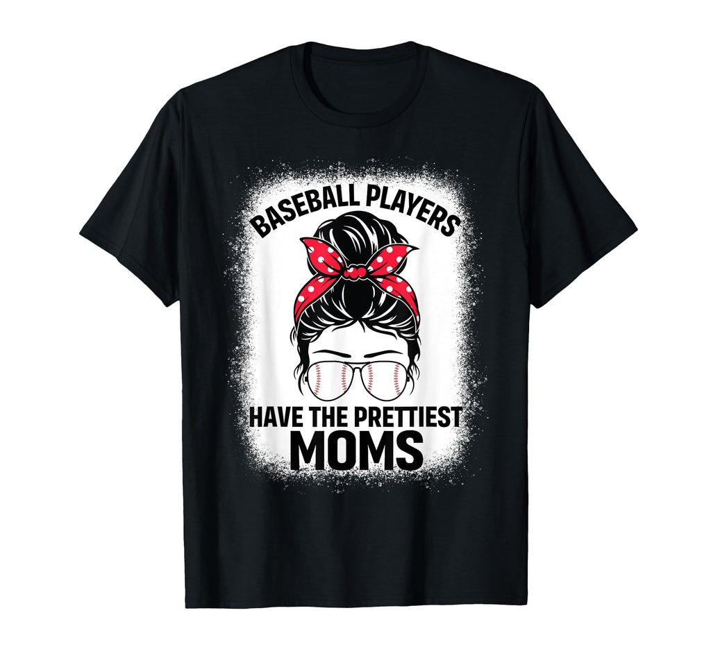 Baseball Players Have Prettiest Moms T-Shirt - Trendy Graphic Men Women - T-Shirt, Sweatshirt, Hoodie