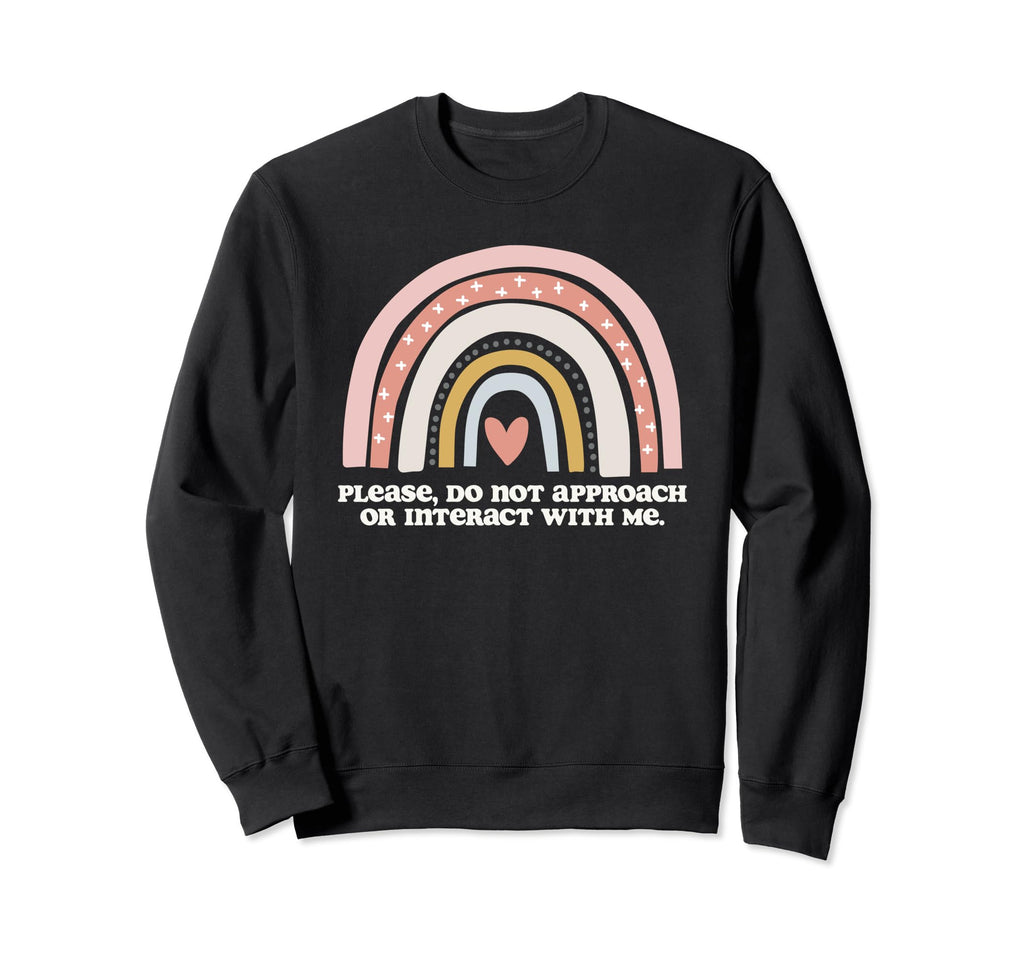 Please Do Not Approach Or Sweatshirt - Aesthetic Graphic for Adults - T-Shirt, Sweatshirt, Hoodie