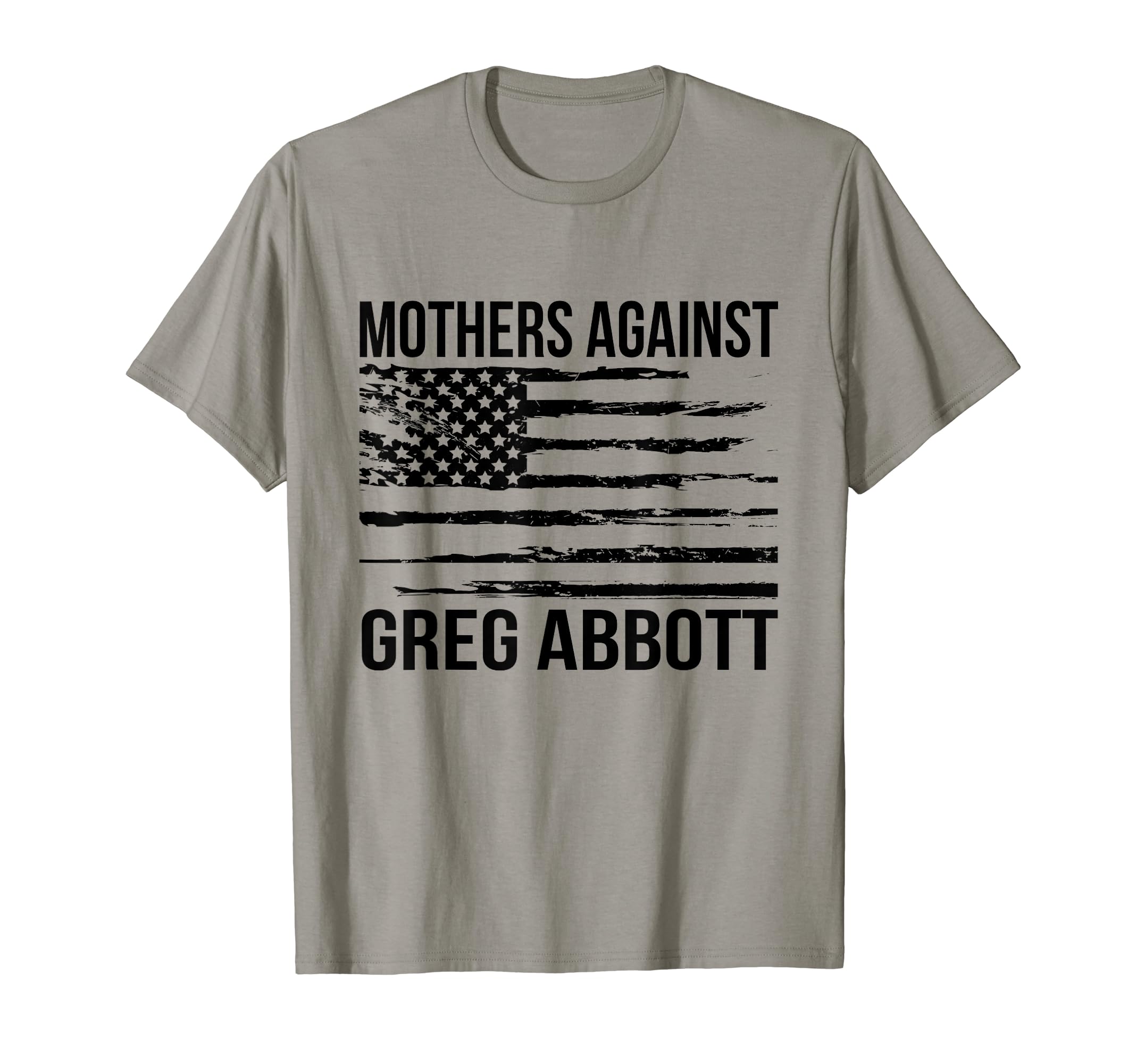 Mothers Against Greg Abbott Texas Anti T-Shirt - Novelty Apparel Men Women - T-Shirt, Sweatshirt, Hoodie
