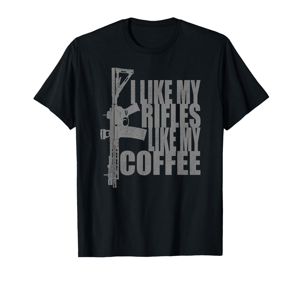 I Like My Rifles Like My Coffee Ar15 T-Shirt - Trendy Graphic Unisex - T-Shirt, Sweatshirt, Hoodie