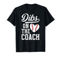 Dibs Coach Baseball Coach Wife Baseball T-Shirt - Graphic Print for Adults - T-Shirt, Sweatshirt, Hoodie