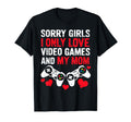 Sorry I Only Love Video Games And My Mom T-Shirt - Unique Graphic Unisex - T-Shirt, Sweatshirt, Hoodie