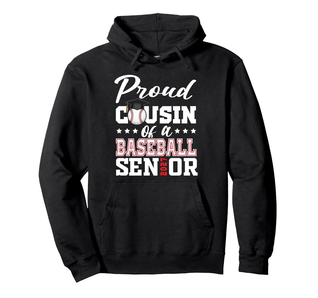 Proud Cousin Baseball Senior 2027 Hoodie - Streetwear Style Men Women - T-Shirt, Sweatshirt, Hoodie