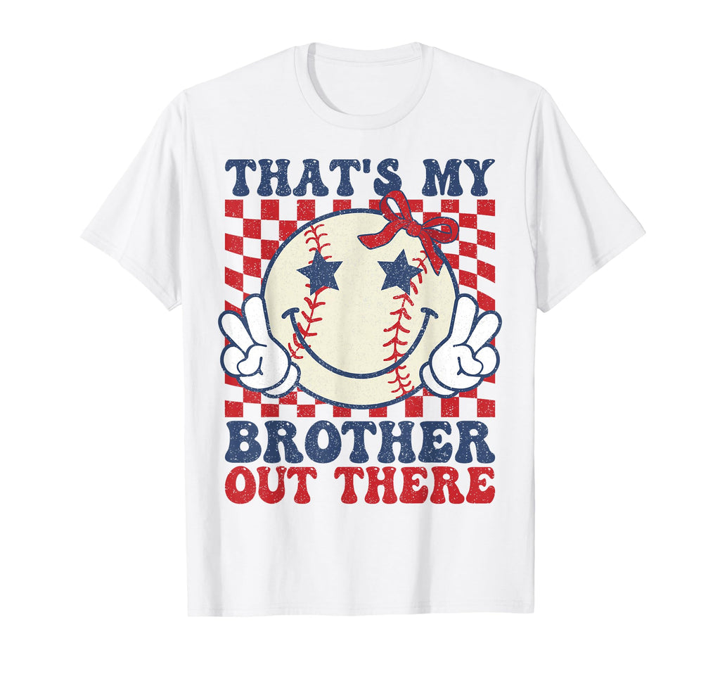 Thats My Brother Out There Baseball T-Shirt - Novelty Apparel for Adults - T-Shirt, Sweatshirt, Hoodie