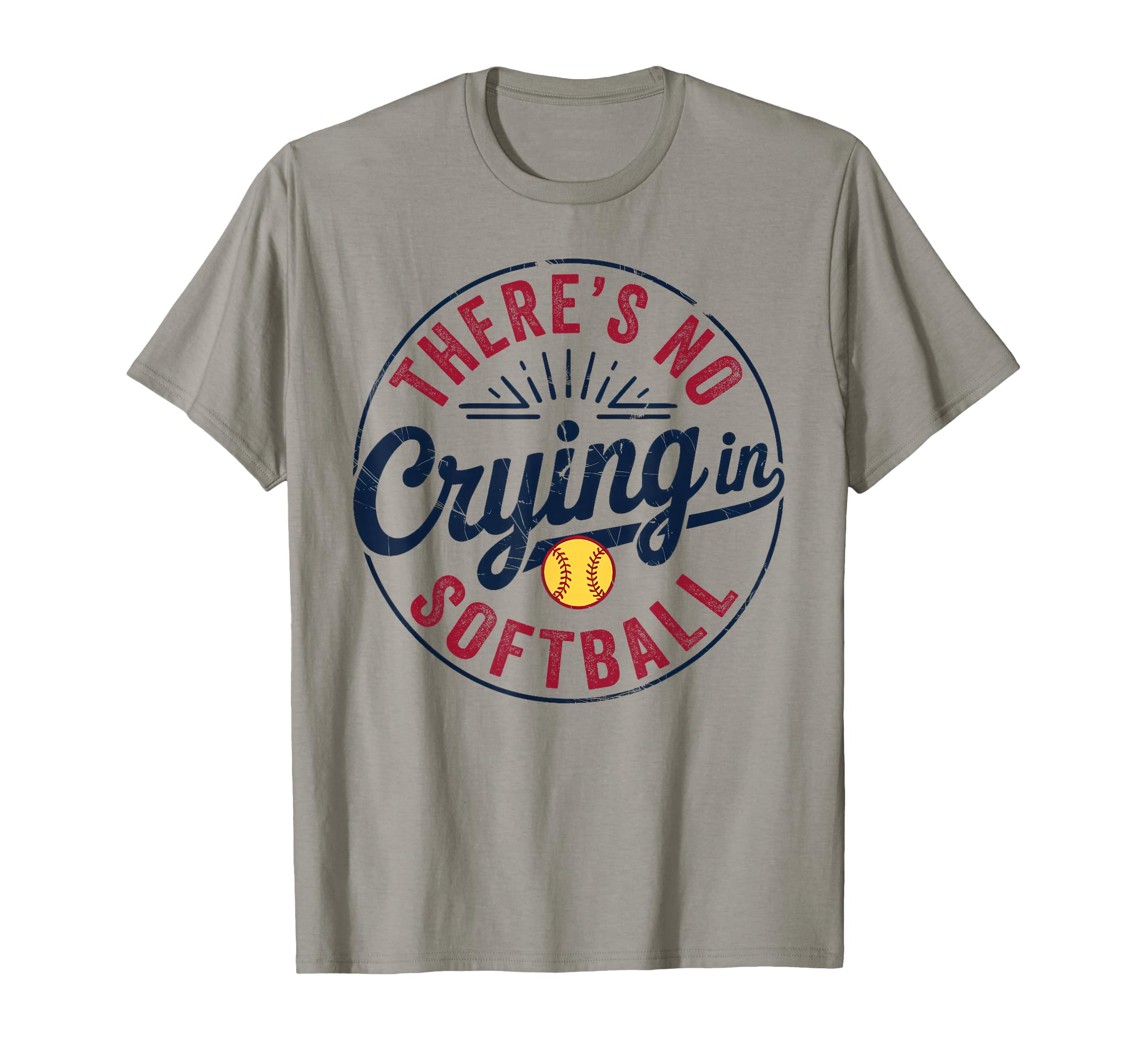 There Is No Crying Softball Funny Game Day T-Shirt - Trendy Graphic Unisex - T-Shirt, Sweatshirt, Hoodie