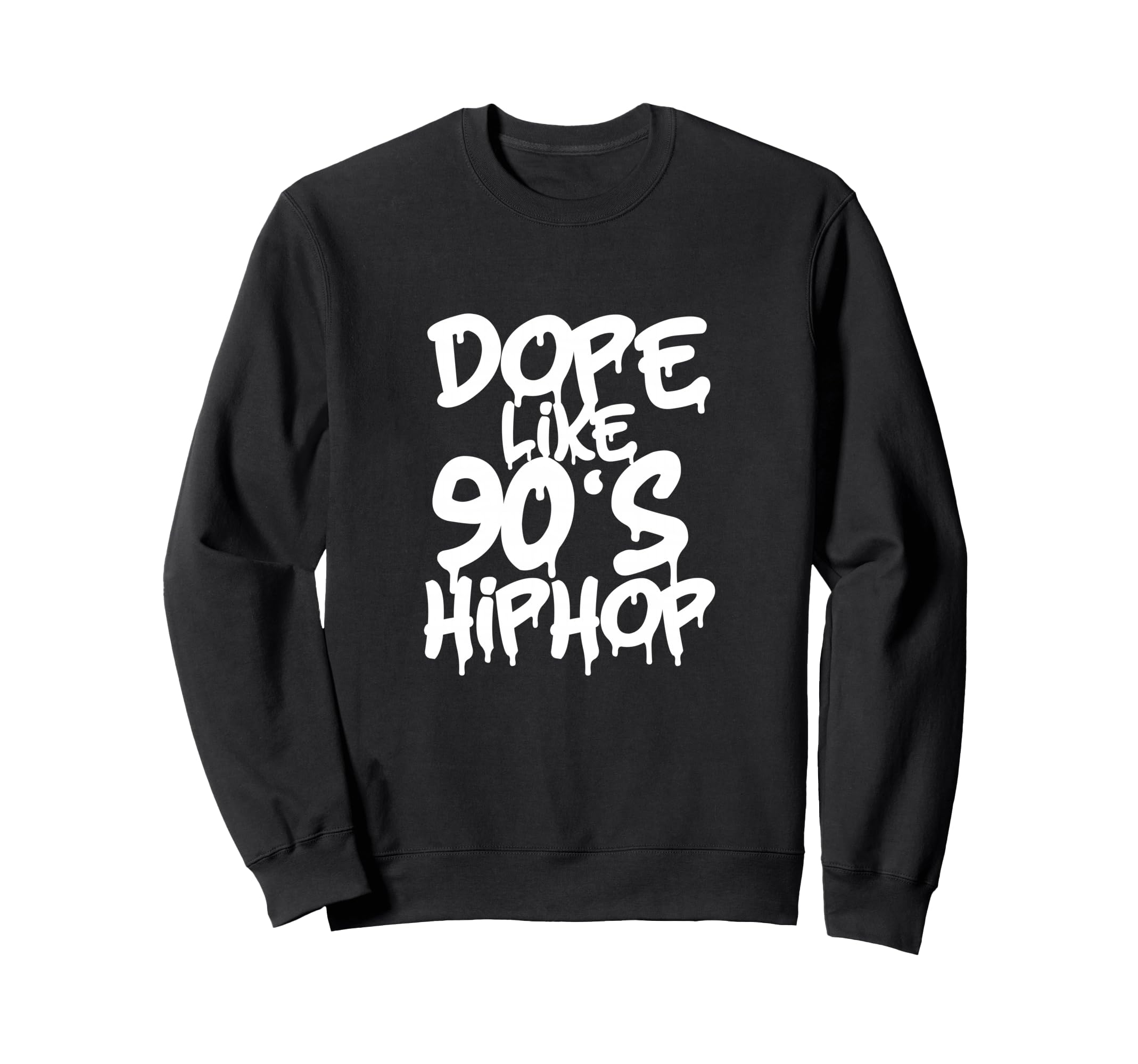 Dope Like 90S Hip Hop Rap Music Sweatshirt - Fun Novelty Design for Adults - T-Shirt, Sweatshirt, Hoodie