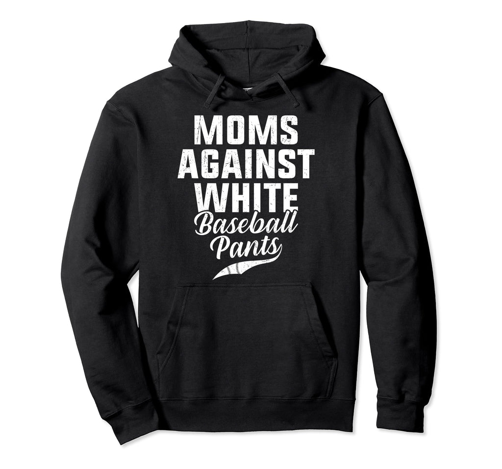 Moms Against White Baseball Pants Hoodie - Custom Art Print for Adults - T-Shirt, Sweatshirt, Hoodie