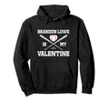 Brandon Lowe Is My Valentine Tampa Hoodie - Fun Novelty Design for Adults - T-Shirt, Sweatshirt, Hoodie