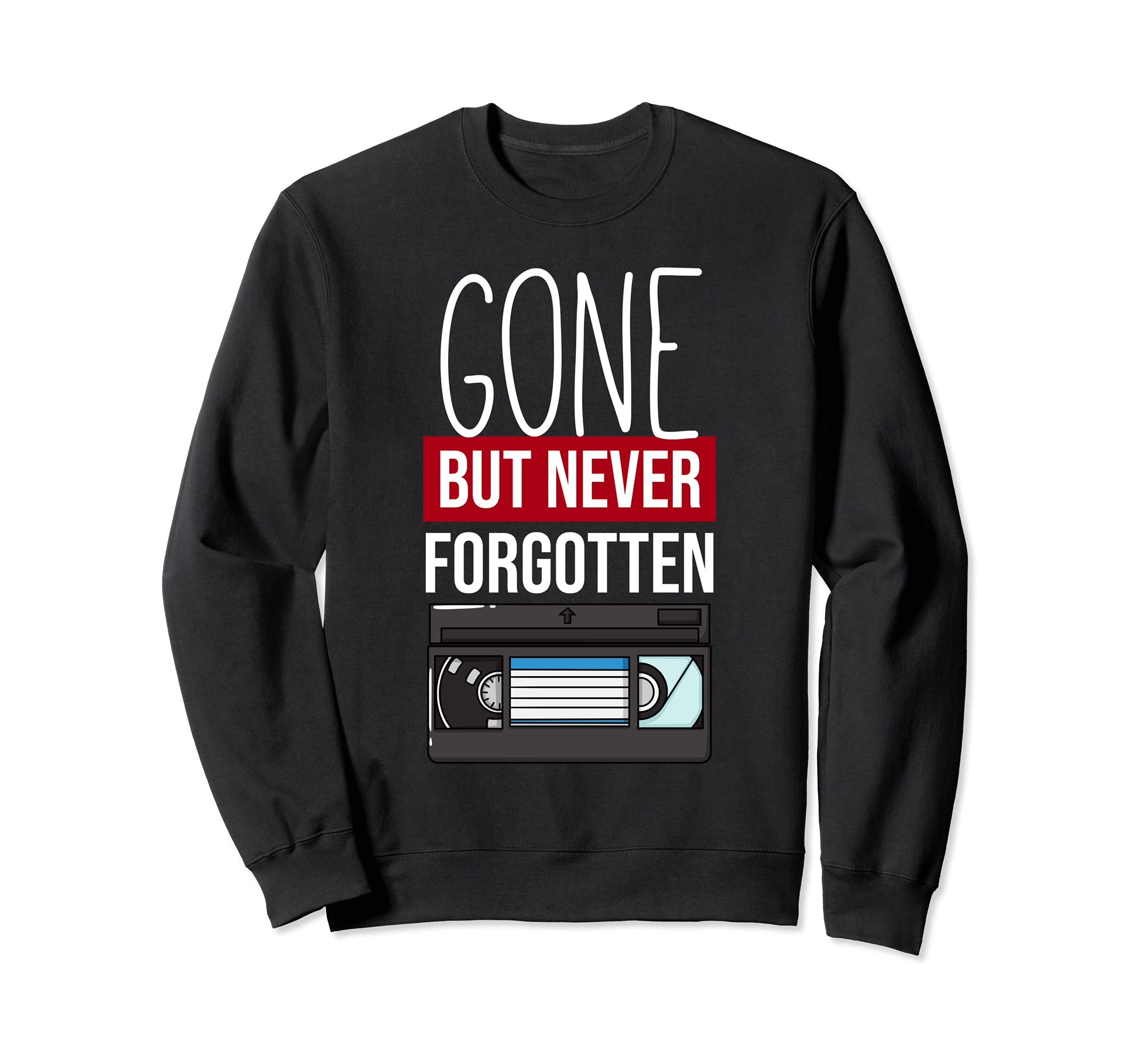 Never Forget Vhs Gift Video Cassette Sweatshirt - Graphic Print Unisex - T-Shirt, Sweatshirt, Hoodie