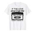 If Love Doesnt Feel Like 90S R And B I T-Shirt - Unique Graphic for Adults - T-Shirt, Sweatshirt, Hoodie