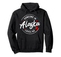 Someone Alaska Loves Me Distressed Hoodie - Streetwear Style Men Women - T-Shirt, Sweatshirt, Hoodie