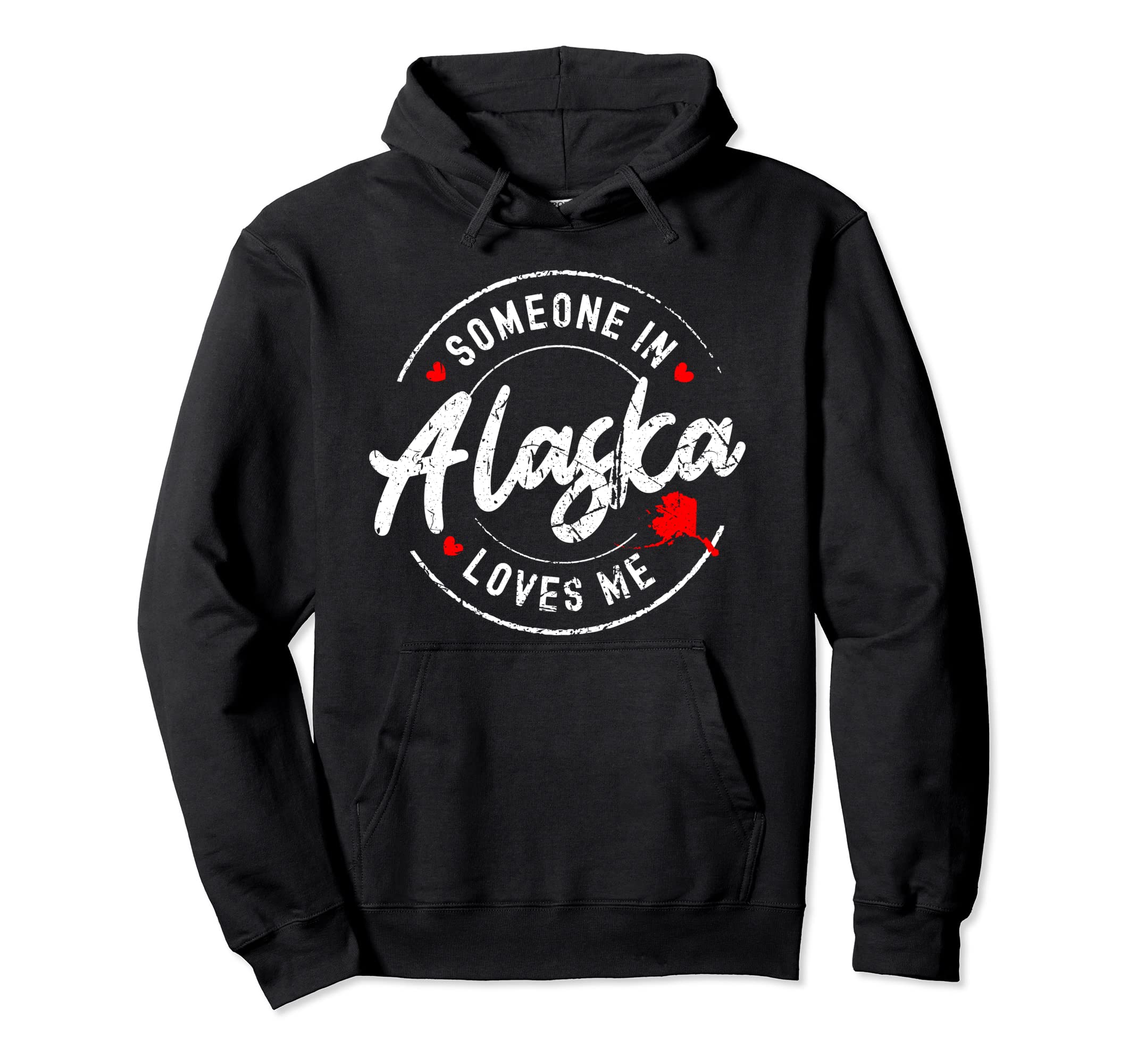 Someone Alaska Loves Me Distressed Hoodie - Streetwear Style Men Women - T-Shirt, Sweatshirt, Hoodie