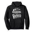 Its Not Hoarding If Its Guitars Rock Hoodie - Trendy Graphic Men Women - T-Shirt, Sweatshirt, Hoodie