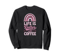 Life Is Better Coffee Bohemian Sweatshirt - Trendy Graphic for Adults - T-Shirt, Sweatshirt, Hoodie