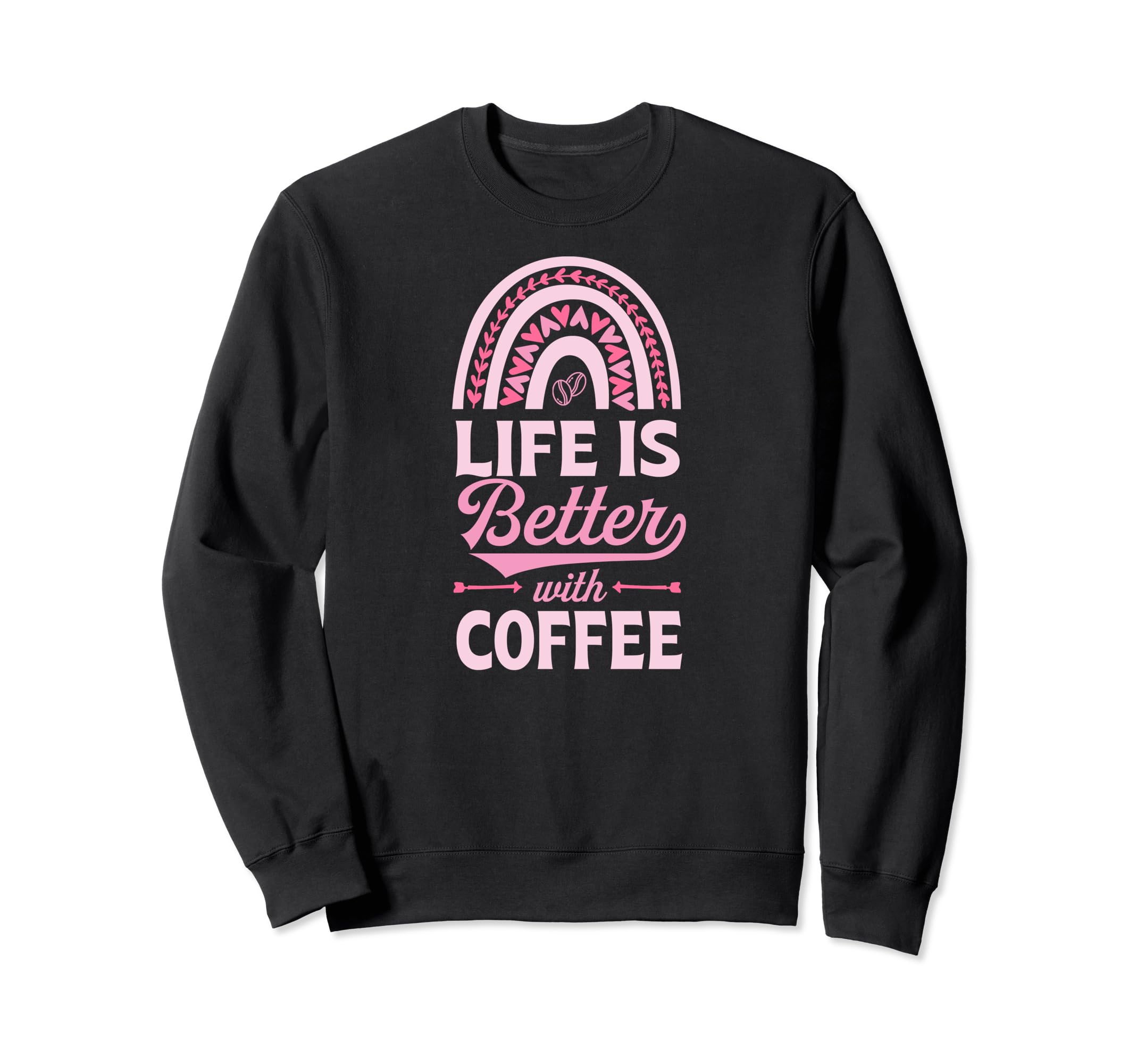 Life Is Better Coffee Bohemian Sweatshirt - Trendy Graphic for Adults - T-Shirt, Sweatshirt, Hoodie