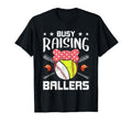 Busy Raising Ballers Baseball Lover T-Shirt - Casual Everyday Wear Unisex - T-Shirt, Sweatshirt, Hoodie