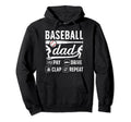 Baseball Dad Pay Drive Clap Dad Hoodie - Fun Novelty Design Men Women - T-Shirt, Sweatshirt, Hoodie