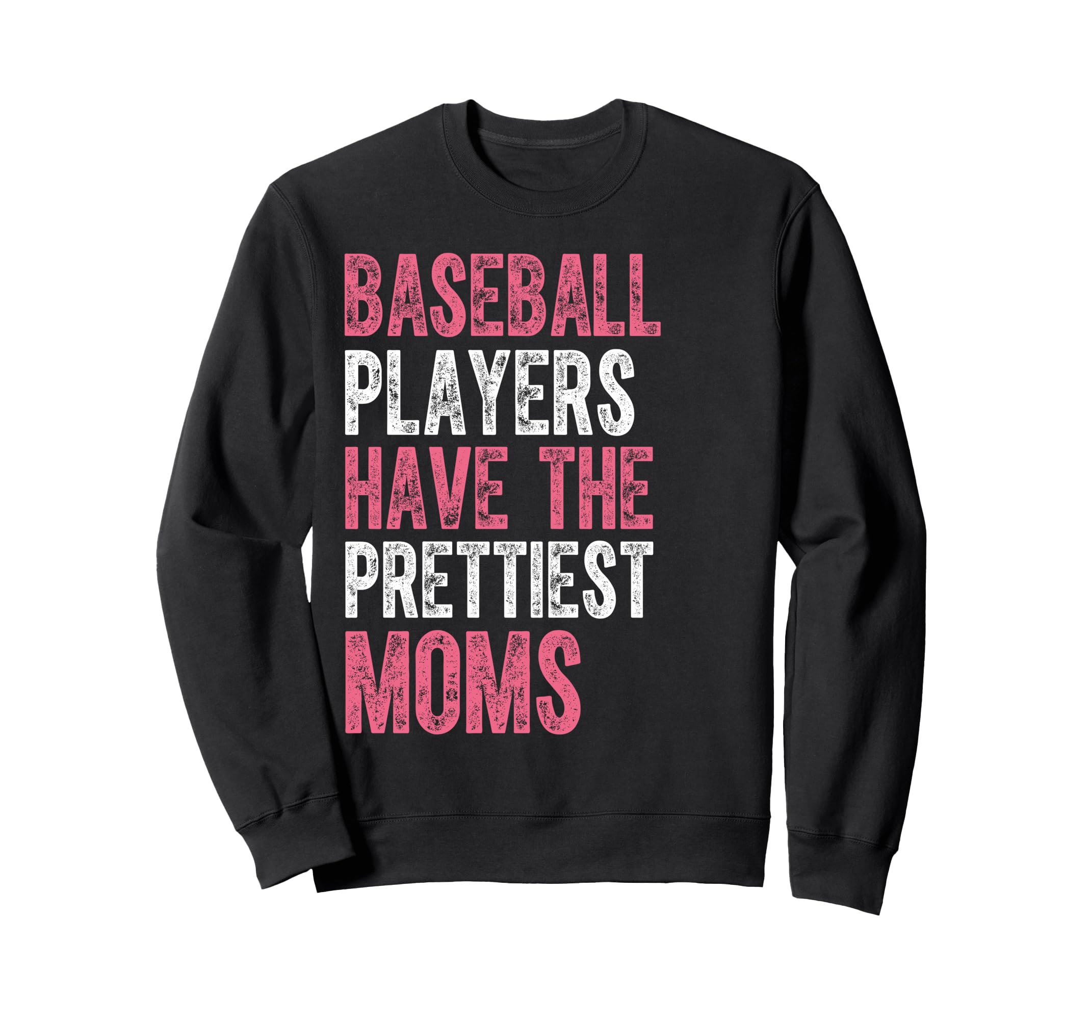 Baseball Players Have Prettiest Sweatshirt - Fun Novelty Design Unisex - T-Shirt, Sweatshirt, Hoodie