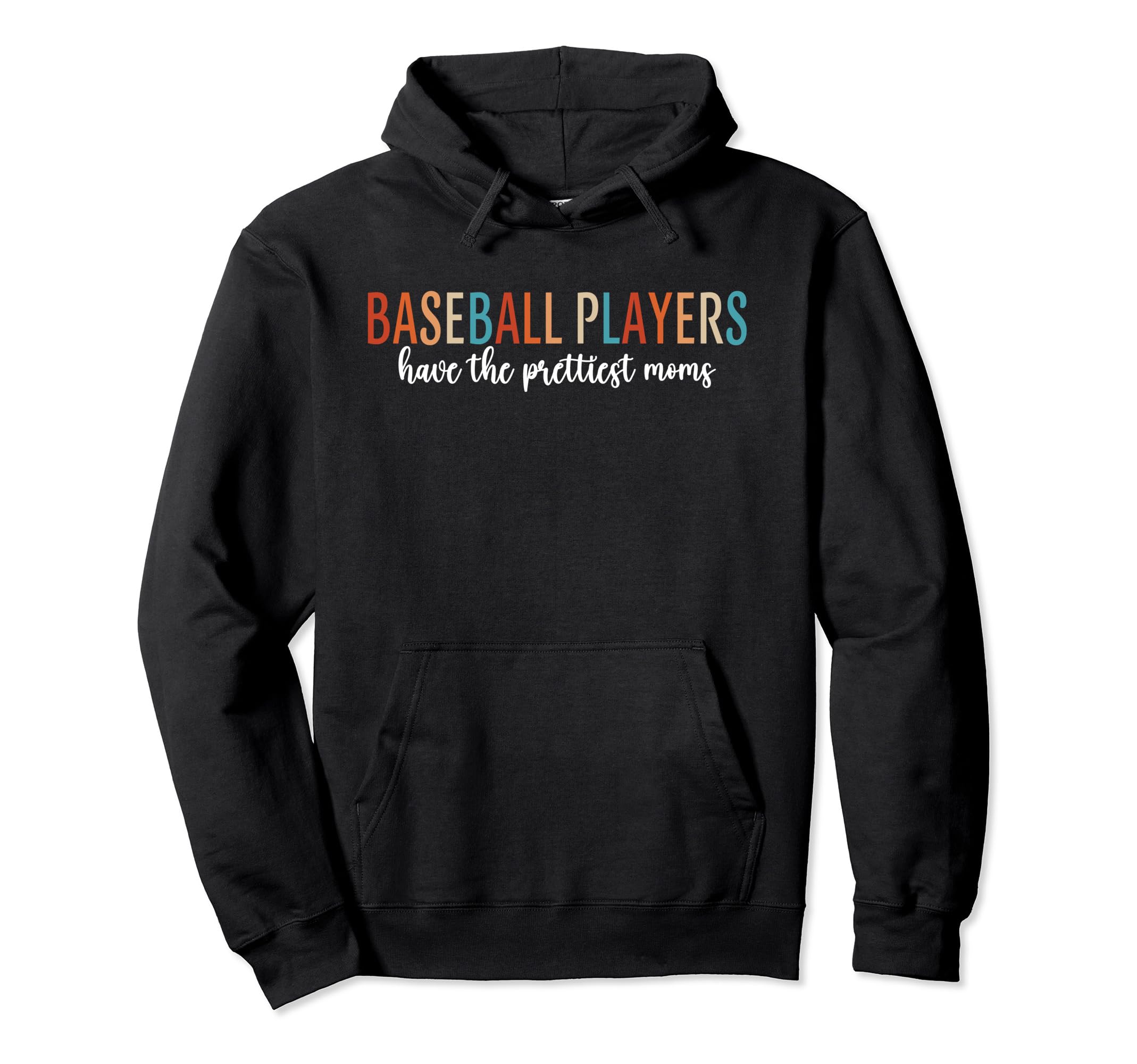 Baseball Players Have Prettiest Moms Hoodie - Custom Art Print Men Women - T-Shirt, Sweatshirt, Hoodie